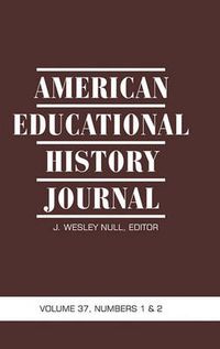 Cover image for American Educational History Journal VOLUME 37, NUMBER 1 & 2 2010 (HC)