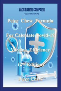 Cover image for Peter Chew Formula for calculate Covid-19 Vaccine efficiency (2nd Edition)