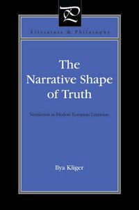 Cover image for The Narrative Shape of Truth: Veridiction in Modern European Literature