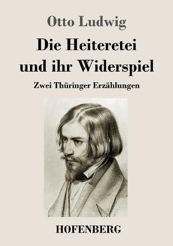 Die Heiteretei und ihr Widerspiel: Zwei Thuringer Erzahlungen