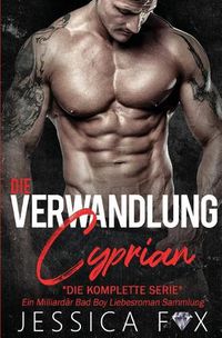 Cover image for Die Verwandlung des Cyprian: Ein Milliardar Bad Boy Liebesroman Sammlung