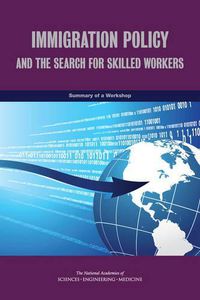 Cover image for Immigration Policy and the Search for Skilled Workers: Summary of a Workshop