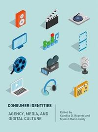 Cover image for Consumer Identities: Agency, Media and Digital Culture