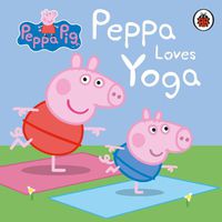 Cover image for Peppa Pig: Peppa Loves Yoga