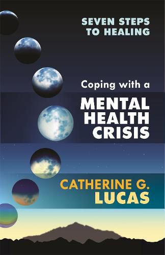 Coping with a Mental Health Crisis, Catherine G. Lucas (9781847093073
