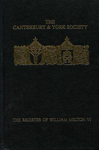 Cover image for The Register of William Melton, Archbishop of York, 1317-1340, VI