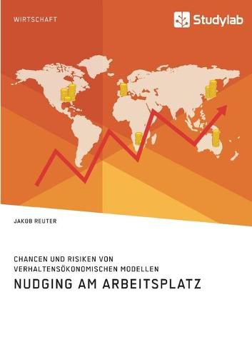 Cover image for Nudging am Arbeitsplatz. Chancen und Risiken von verhaltensoekonomischen Modellen