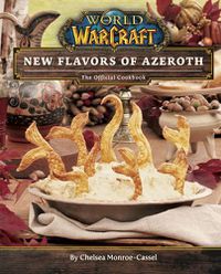 Cover image for World of Warcraft: New Flavors of Azeroth - The Official Cookbook: Flavors of Azeroth - The Official Cookbook