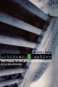 Cover image for Arbitrary Justice: The Power of the American Prosecutor