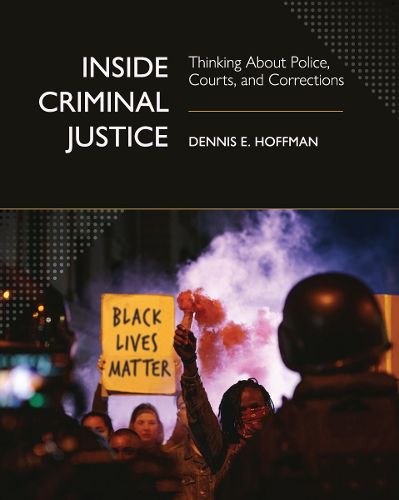 Inside Criminal Justice: Thinking About Police, Courts, and Corrections