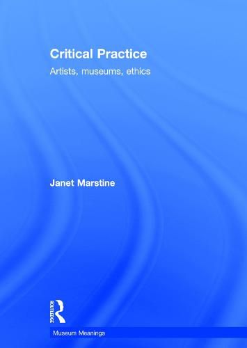 Cover image for Critical Practice: Artists, Museums, Ethics