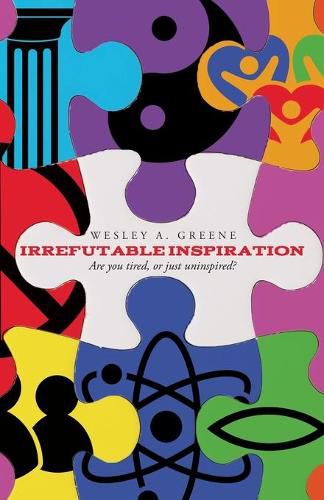 Cover image for Irrefutable Inspiration: Are you tired, or just uninspired