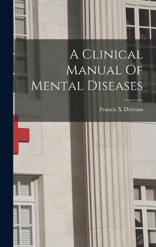Cover image for A Clinical Manual Of Mental Diseases