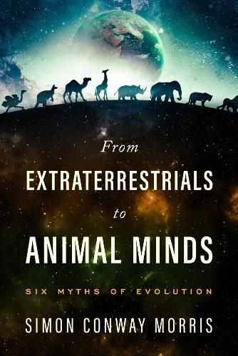 Cover image for From Extraterrestrials to Animal Minds: Six Myths of Evolution