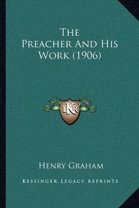 Cover image for The Preacher and His Work (1906)