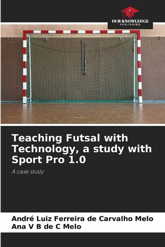 Cover image for Teaching Futsal with Technology, a study with Sport Pro 1.0