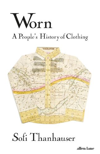 Worn: A People's History of Clothing