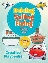 Cover image for Driving, Sailing and Flying Around the World Coloring Book