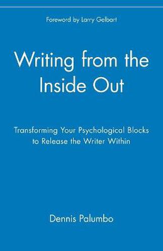 Writing from the Inside Out: Transforming Your Psychological Blocks to Release the Writer within