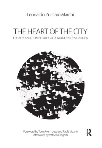 Cover image for The Heart of the City: Legacy and Complexity of a Modern Design Idea