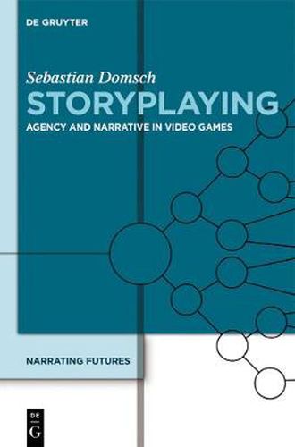 Cover image for Storyplaying: Agency and Narrative in Video Games