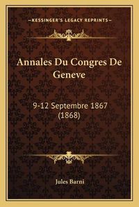 Cover image for Annales Du Congres de Geneve: 9-12 Septembre 1867 (1868)