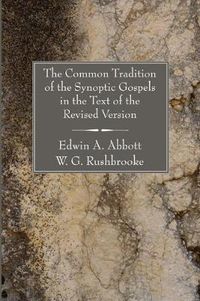 Cover image for Common Tradition of the Synoptic Gospels in the Text of the Revised Version