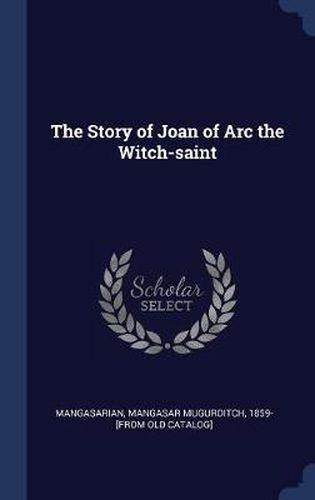 Cover image for The Story of Joan of Arc the Witch-Saint