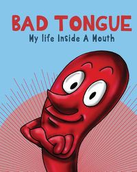 Cover image for Bad Tongue: My Life Inside a Mouth