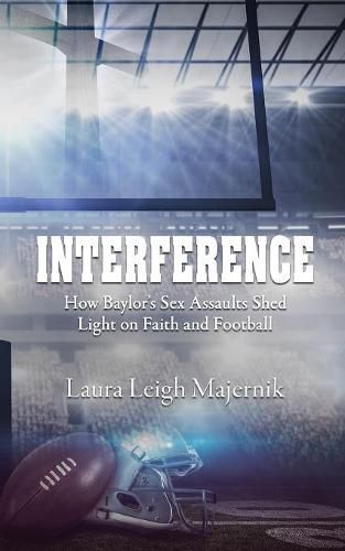 Cover image for Interference: How Baylor's Sex Assaults Shed Light on Faith and Football