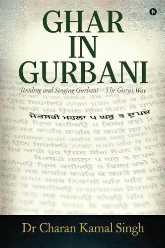 Cover image for Ghar In Gurbani: Reading and Singing Gurbani - the Guru's way