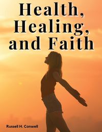 Cover image for Health, Healing, and Faith