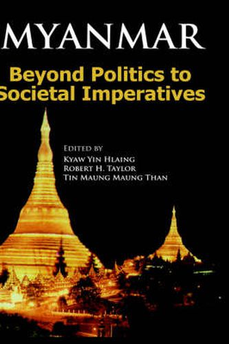 Cover image for Myanmar: Beyond Politics to Societal Imperatives