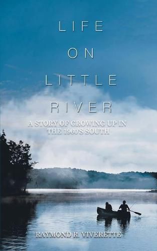 Cover image for Life on Little River: A Story of Growing up in the 1960's South