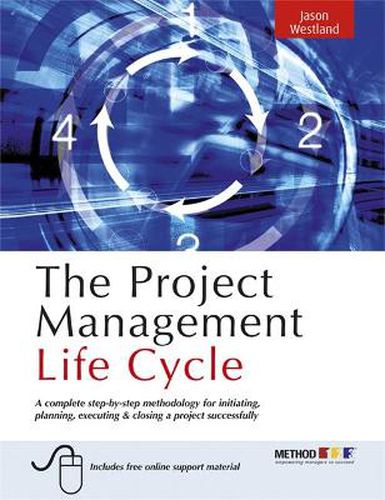 Cover image for The Project Management Life Cycle: A Complete Step-by-step Methodology for Initiating Planning Executing and Closing the Project