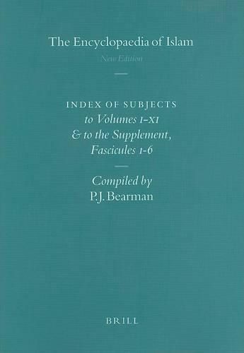 Cover image for Encyclopaedia of Islam - Indices English edition / Encyclopedie de l'Islam - Indices edition Francaise: Index of Subjects to Volumes I-XI and to the Supplement, Fascicules 1-6