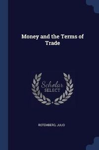 Cover image for Money and the Terms of Trade