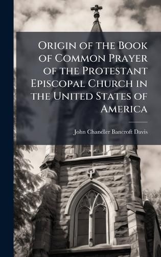 Cover image for Origin of the Book of Common Prayer of the Protestant Episcopal Church in the United States of America