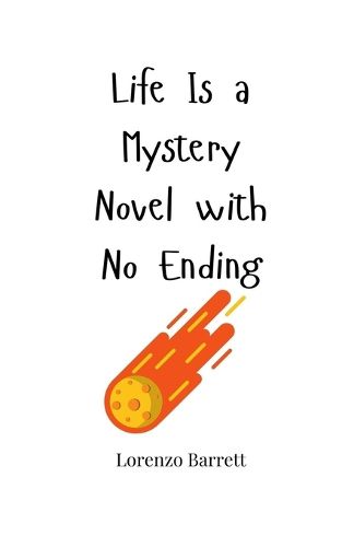 Cover image for Life Is a Mystery Novel with No Ending