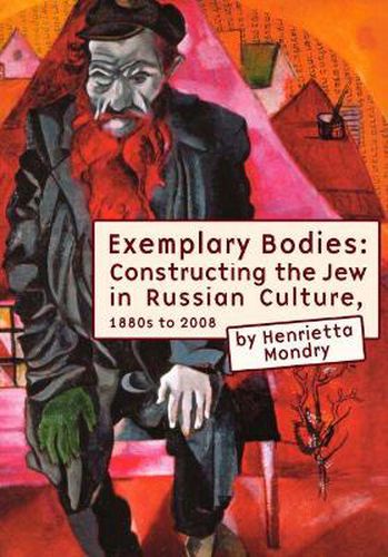 Cover image for Exemplary Bodies: Constructing the Jew in Russian Culture since the 1880s