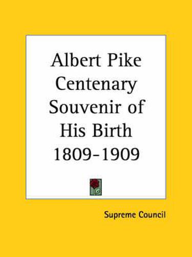 Cover image for Albert Pike Centenary Souvenir of His Birth 1809-1909