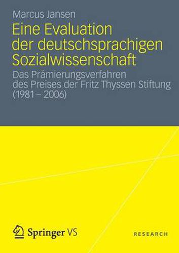 Cover image for Eine Evaluation Der Deutschsprachigen Sozialwissenschaft: Das Pramierungsverfahren Des Preises Der Fritz Thyssen Stiftung (1981 - 2006)