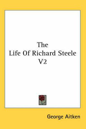 Cover image for The Life of Richard Steele V2