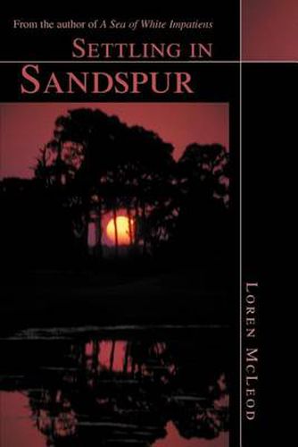 Cover image for Settling in Sandspur:from the Author of A Sea of White Impatiens