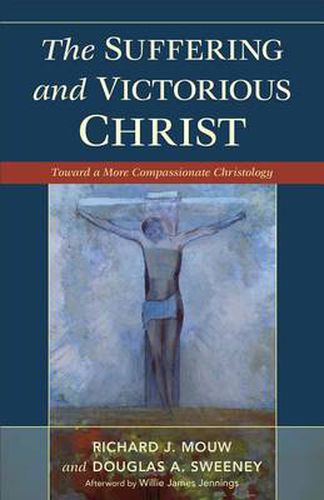 Suffering and Victorious Christ: Toward a More Compassionate Christology