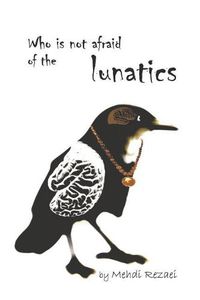 Cover image for Who Is Not Afraid of the Lunatics?