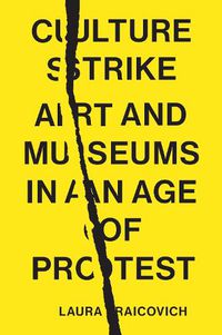 Cover image for Culture Strike: Art and Museums in an Age of Protest