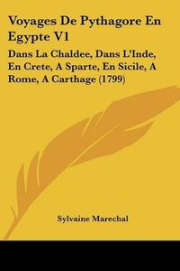 Cover image for Voyages de Pythagore En Egypte V1: Dans La Chaldee, Dans L'Inde, En Crete, a Sparte, En Sicile, a Rome, a Carthage (1799)