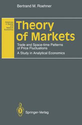 Cover image for Theory of Markets: Trade and Space-time Patterns of Price Fluctuations A Study in Analytical Economics