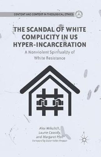 The Scandal of White Complicity in US Hyper-incarceration: A Nonviolent Spirituality of White Resistance